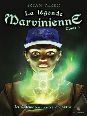 cover image of La légende Marvinienne, tome 1--Le Calcinateur entre en scène
